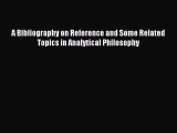 Read A Bibliography on Reference and Some Related Topics in Analytical Philosophy Ebook Free