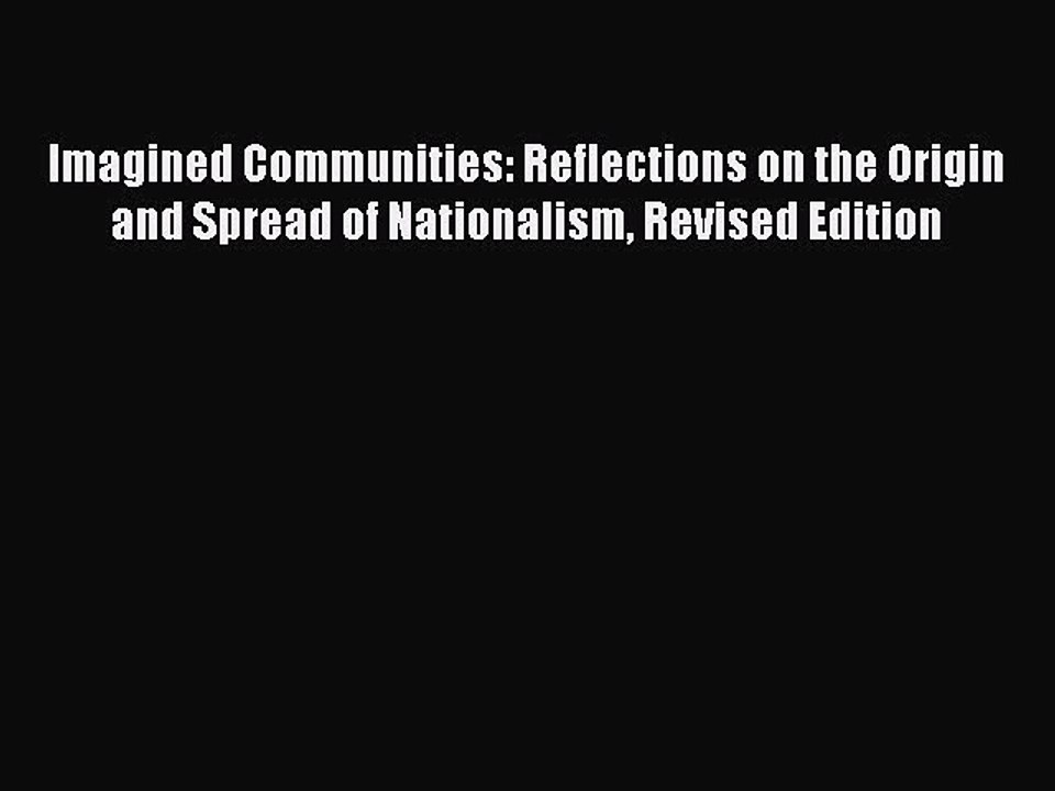 Download Books Imagined Communities: Reflections on the Origin and Spread of Nationalism Revised