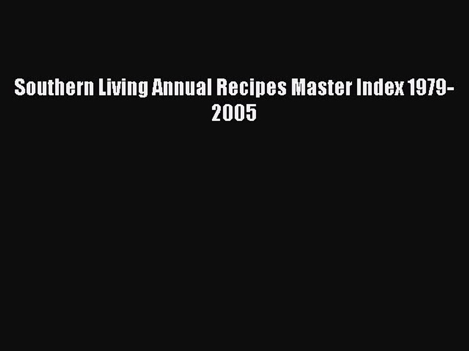 Read Books Southern Living Annual Recipes Master Index 1979-2005 E-Book Free