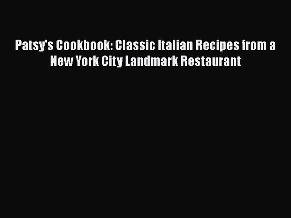 Read Books Patsy's Cookbook: Classic Italian Recipes from a New York City Landmark Restaurant