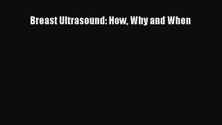 Read Breast Ultrasound: How Why and When PDF Free