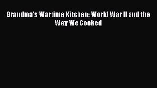 Download Books Grandma's Wartime Kitchen: World War II and the Way We Cooked PDF Free