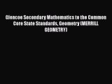 Read Book Glencoe Secondary Mathematics to the Common Core State Standards Geometry (MERRILL