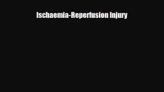 Download Ischaemia-Reperfusion Injury PDF Online