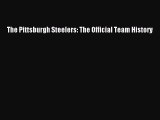 Download The Pittsburgh Steelers: The Official Team History E-Book Free