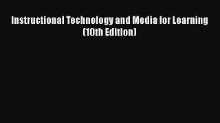 Read Book Instructional Technology and Media for Learning (10th Edition) Ebook PDF