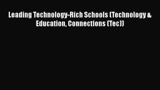 Download Book Leading Technology-Rich Schools (Technology & Education Connections (Tec)) ebook