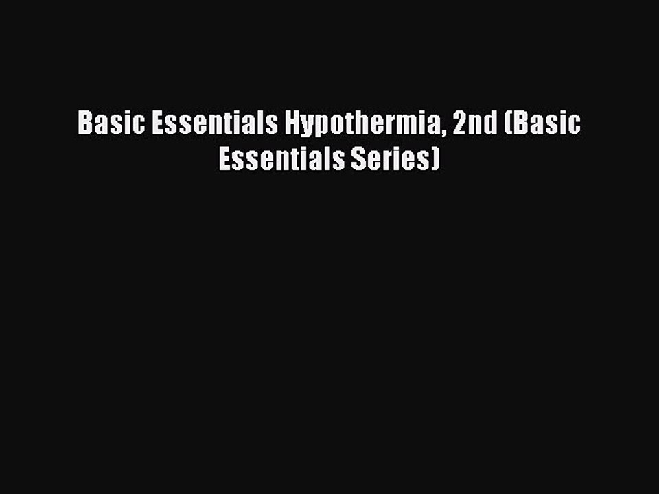 Read Books Basic Essentials Hypothermia 2nd (Basic Essentials Series) E-Book Free