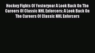 Download Hockey Fights Of Yesteryear A Look Back On The Careers Of Classic NHL Enforcers: A