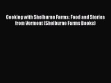 Read Books Cooking with Shelburne Farms: Food and Stories from Vermont (Shelburne Farms Books)