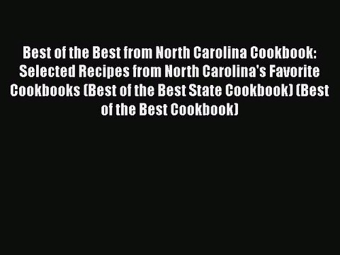Read Books Best of the Best from North Carolina Cookbook: Selected Recipes from North Carolina's