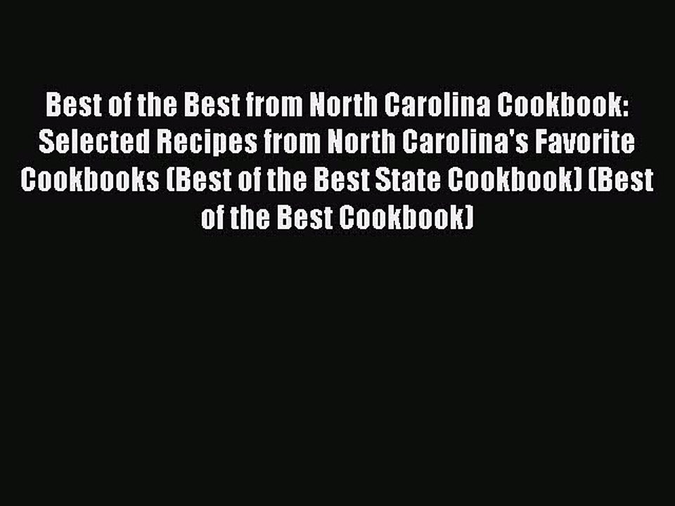 Read Books Best of the Best from North Carolina Cookbook: Selected Recipes from North Carolina's