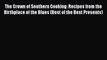 Read Books The Crown of Southern Cooking: Recipes from the Birthplace of the Blues (Best of