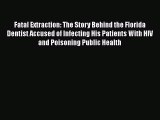 Download Books Fatal Extraction: The Story Behind the Florida Dentist Accused of Infecting