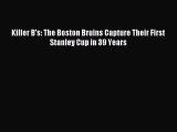 Download Killer B's: The Boston Bruins Capture Their First Stanley Cup in 39 Years E-Book Download