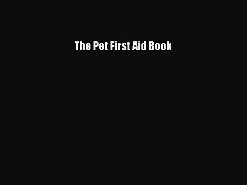 Read Books The Pet First Aid Book PDF Free