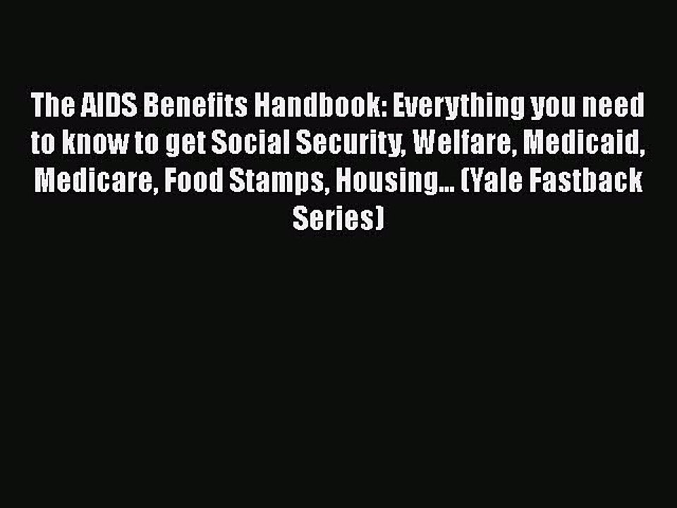 Read Books The AIDS Benefits Handbook: Everything you need to know to get Social Security Welfare
