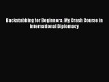 [PDF] Backstabbing for Beginners: My Crash Course in International Diplomacy Download Online