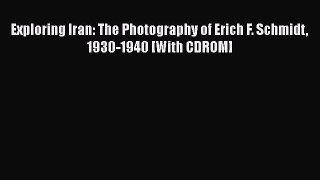 Download Exploring Iran: The Photography of Erich F. Schmidt 1930-1940 [With CDROM] PDF Free