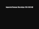 Read Imperial Roman Warships 193-565 AD PDF Free