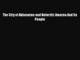 Read The City of Akhenaten and Nefertiti: Amarna And Its People Ebook Free