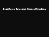 Read Breast Cancer Awareness Signs and Symptoms: Ebook Free