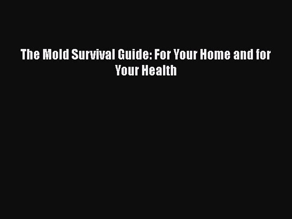 Read Books The Mold Survival Guide: For Your Home and for Your Health ebook textbooks