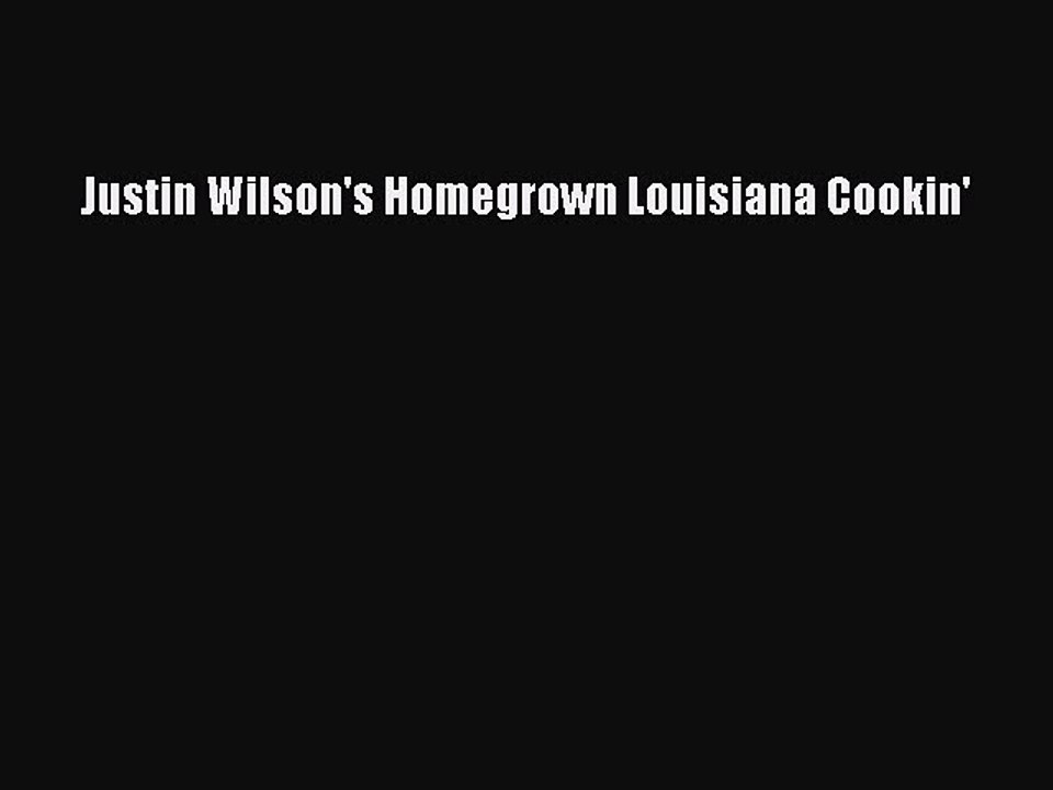 Read Books Justin Wilson's Homegrown Louisiana Cookin' ebook textbooks