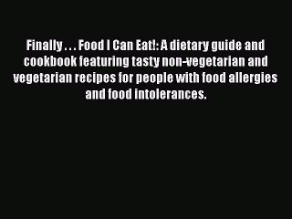 Read Books Finally . . . Food I Can Eat!: A dietary guide and cookbook featuring tasty non-vegetarian