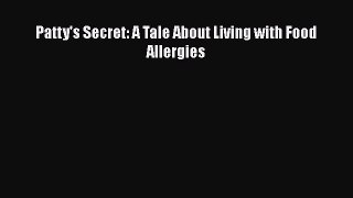 Download Books Patty's Secret: A Tale About Living with Food Allergies PDF Free