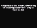 Read Books Allergy and Celiac Diets With Ease Revised: Money and Time Saving Solutions for