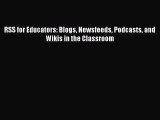 Read Book RSS for Educators: Blogs Newsfeeds Podcasts and Wikis in the Classroom ebook textbooks