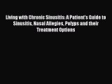 Download Books Living with Chronic Sinusitis: A Patient's Guide to Sinusitis Nasal Allegies