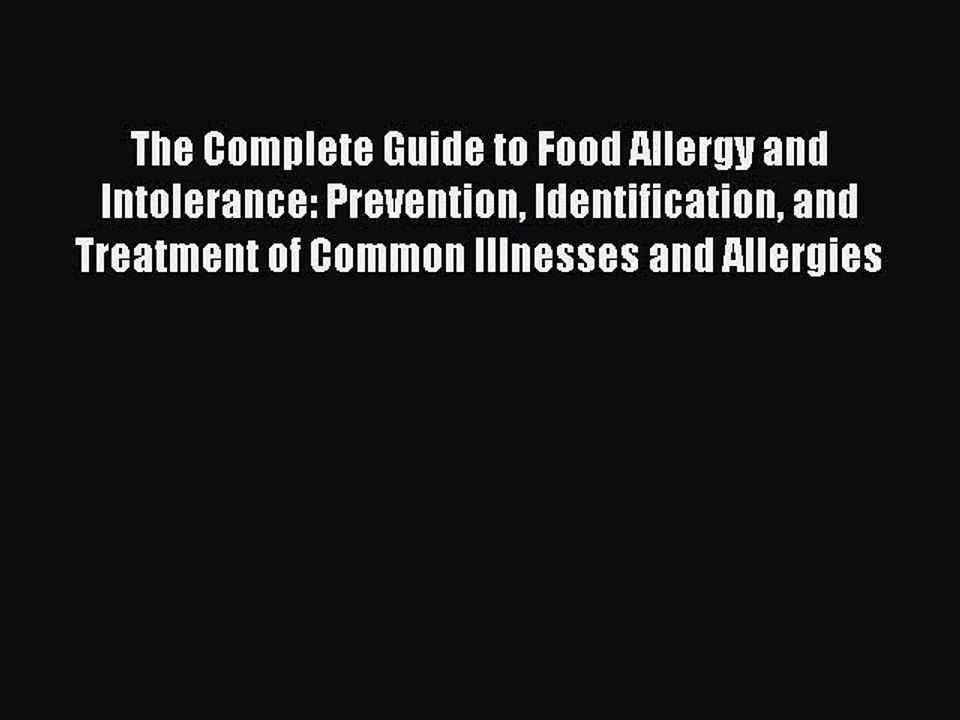 Read Books The Complete Guide to Food Allergy and Intolerance: Prevention Identification and