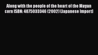 Read Along with the people of the heart of the Mayan corn ISBN: 4875033346 (2002) [Japanese