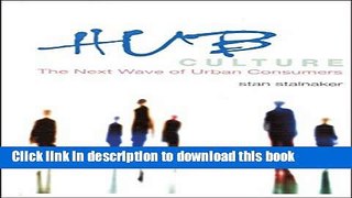 Read Hub Culture: The Next Wave of Urban Consumers  Ebook Free