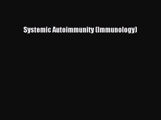 Read Books Systemic Autoimmunity (Immunology) E-Book Free