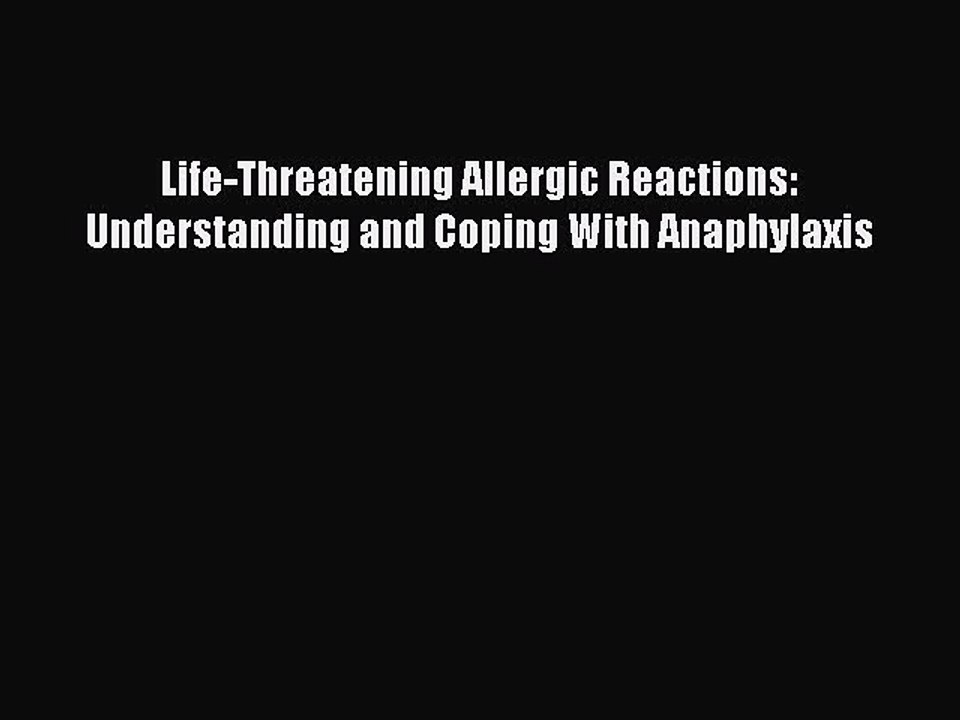 Download Books Life-Threatening Allergic Reactions: Understanding and Coping With Anaphylaxis