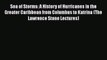 Read Sea of Storms: A History of Hurricanes in the Greater Caribbean from Columbus to Katrina