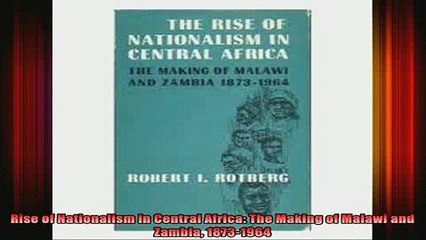Free Full PDF Downlaod  Rise of Nationalism in Central Africa The Making of Malawi and Zambia 18731964 Full Ebook Online Free