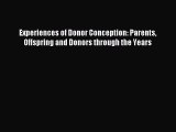 Download Experiences of Donor Conception: Parents Offspring and Donors through the Years PDF