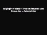 Read Book Bullying Beyond the Schoolyard: Preventing and Responding to Cyberbullying E-Book