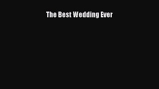 Read The Best Wedding Ever Ebook Free
