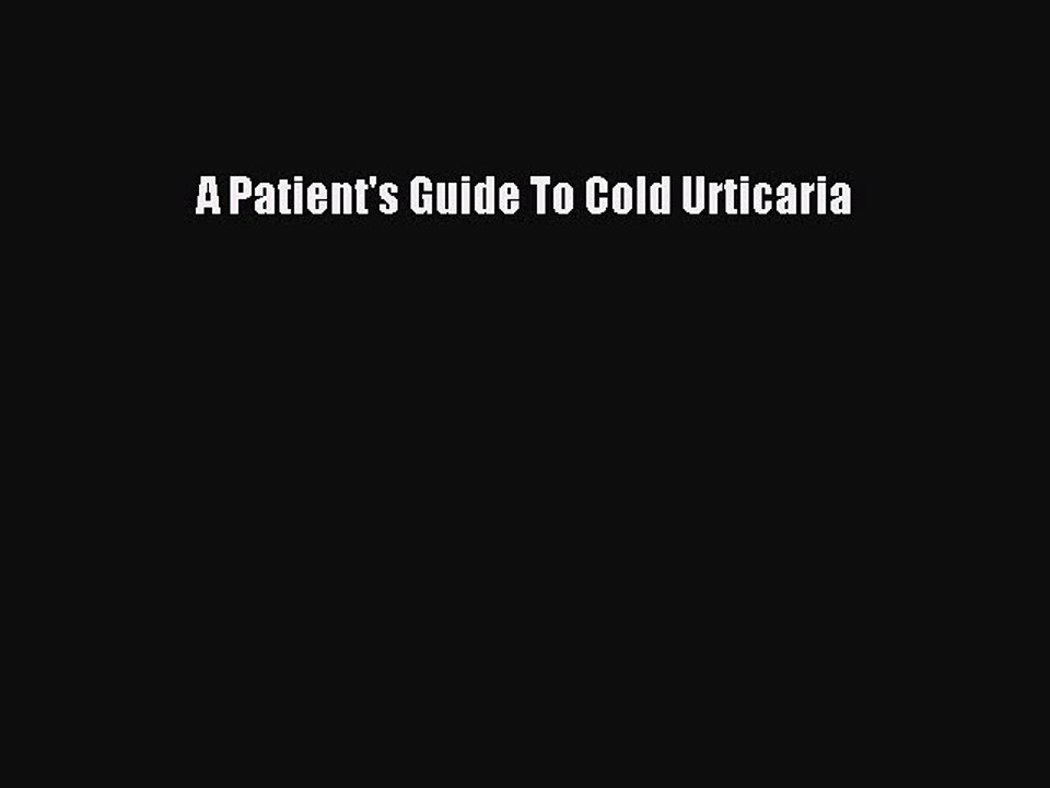 Download Books A Patient's Guide To Cold Urticaria ebook textbooks