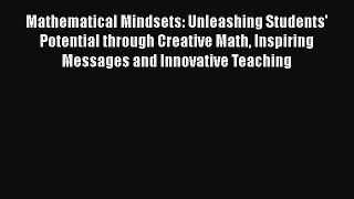 Read Books Mathematical Mindsets: Unleashing Students' Potential through Creative Math Inspiring