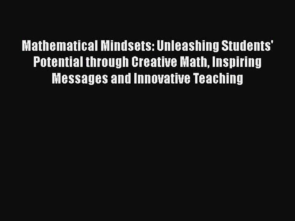 Read Books Mathematical Mindsets: Unleashing Students' Potential through Creative Math Inspiring