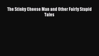 Read The Stinky Cheese Man and Other Fairly Stupid Tales PDF Free