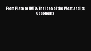 Download From Plato to NATO: The Idea of the West and Its Opponents Ebook Free