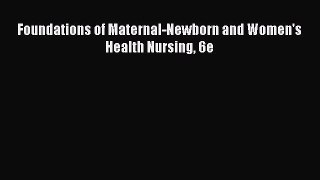 Read Foundations of Maternal-Newborn and Women's Health Nursing 6e PDF Online