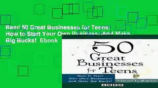 Read 50 Great Businesses for Teens:  How to Start Your Own Business--And Make Big Bucks!  Ebook